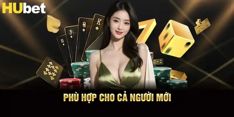 Game bài HUBET phù hợp cho cả người mới