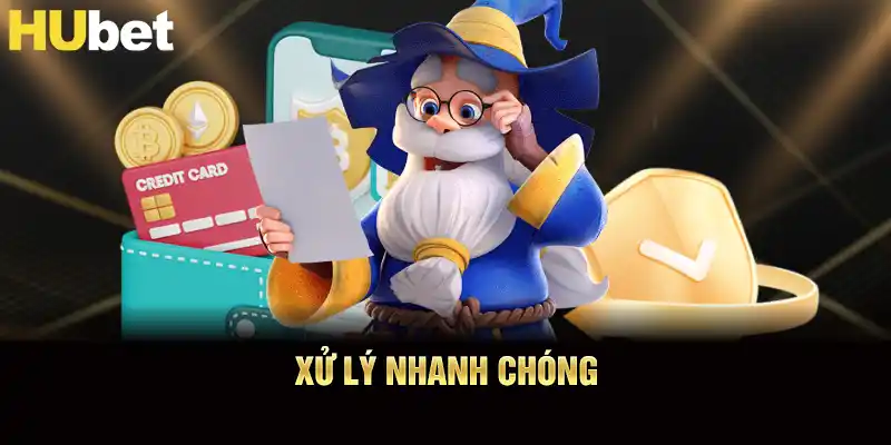 Xử lý nhanh chóng