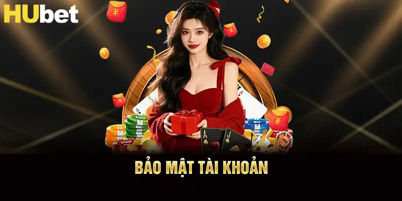 Bảo mật tài khoản Bảo mật tài khoản