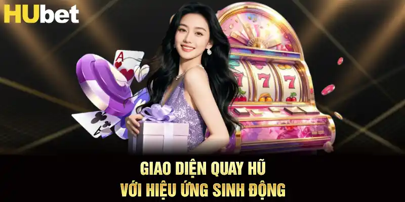 Giao diện quay hũ với hiệu ứng sinh động